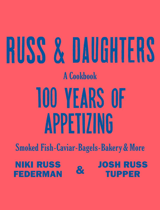 Russ & Daughters 100 Years of Appetizing (Signed Copy!)
